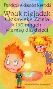 Wnuk Niejadek Ciekawska Zosia i 150 innych wierszy dla dzieci - 2825722307