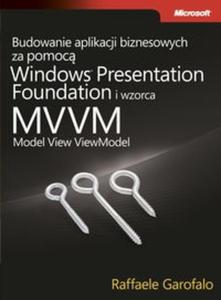 Budowanie aplikacji biznesowych za pomoc Windows Presentation Foundation i wzorca Model View ViewM - 2825722400