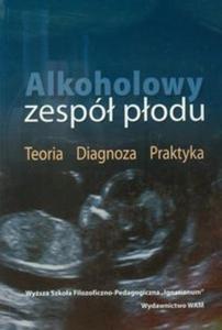 Alkoholowy zesp podu. Teoria Diagnoza Praktyka - 2825722464