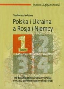 Polska i Ukraina a Rosja i Niemcy trudne ssiedztwa t.1 - 2825722629