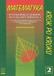 Matematyka krok po kroku. Klasa 2, liceum. Podrcznik. Zakres podstawowy