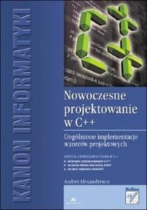 Nowoczesne projektowanie w C++. Uoglnione implementacje wzorcw projektowych - 2825723032