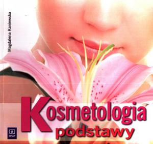 Kosmetologia - podstawy. Podrcznik do nauki zawodu technik usug kosmetycznych