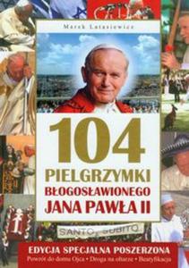 104 pielgrzymki Bogosawionego Jana Pawa II