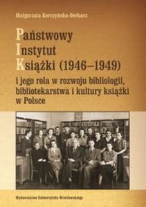 Pastwowy Instytut Ksiki (1946-1949) i jego rola w rozwoju bibliologii, bibliotekoznawstwa i kultu - 2825723488