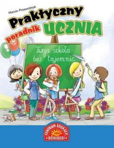 Praktyczny poradnik ucznia. Twoja szkoa bez tajemnic - 2825723630