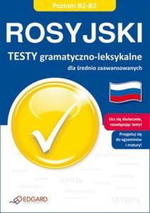 Rosyjski. Testy gramatyczno-leksykalne dla rednio zaawansowanych. Poziom B1-B2 - 2825723969