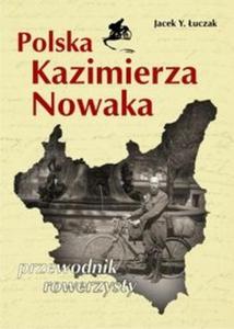 Polska Kazimierza Nowaka Przewodnik rowerzysty - 2825724183