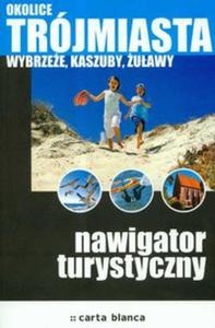 Okolice Trjmiasta Wybrzee Kaszuby uawy Nawigator turystyczny - 2825724403