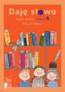 Daj sowo. Klasa 4, szkoa podstawowa. Jzyk polski. Zeszyt lektur