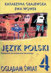 Ogldam wiat. Klasa 4, szkoa podstawowa. Jzyk polski. Podrcznik do ksztacenia literackiego - 2825724497