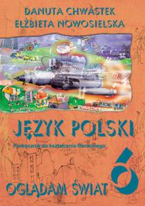 Ogldam wiat literacki. Klasa 6, szkoa podstawowa. Jzyk polski. Podrcznik