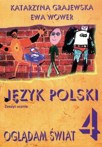 Ogldam wiat. Klasa 4, szkoa podstawowa. Jzyk polski. Zeszyt ucznia