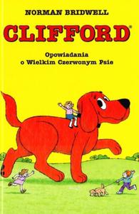 Clifford. Opowiadania o Wielkim Czerwonym Psie - 2825724684