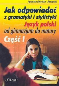 Jak odpowiada z gramatyki i stylistyki. Jzyk polski cz 1 - 2825724987