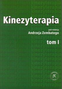 Kinezyterapia tom 1 - zarys podstaw teoretycznych i diagnostyka kinezyterapii - 2825725032