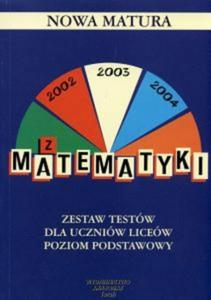 Nowa matura Matematyka - Zbiór testów dla uczniów liceów poziom...