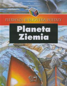 Pierwsza biblioteka wiedzy. Planeta Ziemia