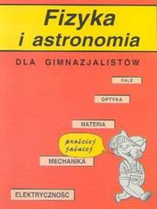 Prociej i atwiej. Fizyka i astronomia dla gimnazjalistw. Gimnazjum - 2825725430