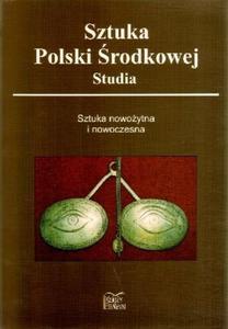 Sztuka Polski rodkowej. Studia. Sztuka nowoytna i nowoczesna