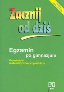 Zacznij od dzi. Egzamin po gimnazjum. Przedmioty matematyczno-przyrodnicze (+CD) - 2825725744