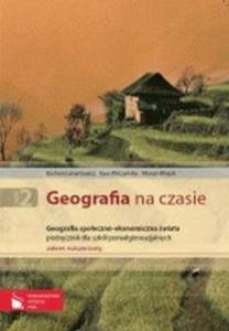 Geografia na czasie. Szkoy ponadgimnazjalne, cz 2. Podrcznik. Zakres rozszerzony