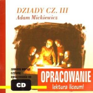 Dziady. Cz. III. Adam Mickiewicz. Opracowanie - lektura liceum! (+CD-mp3)