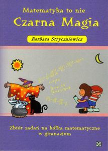 Matematyka to nie Czarna Magia. Zbir zada na kka matematyczne w gimnazjum - 2825726226