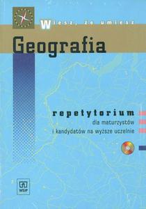 Wiesz, e umiesz. Geografia. Repetytorium dla maturzystów i kandydatów na wysze...