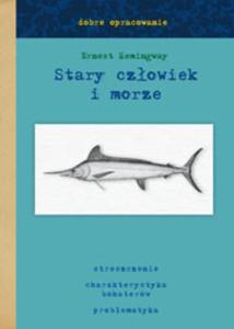 Dobre opracowanie. Stary czowiek i morze - Ernest Hemingway.