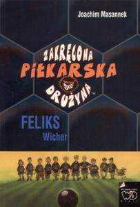 Zakrcona Pikarska Druyna. Cz 2. Feliks Wicher