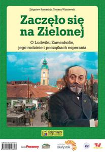 Zaczo si na Zielonej. O Ludwiku Zamenhofie, jego rodzinie i pocztkach esperanta