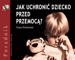 Jak Uchroni Dziecko przed Przemoc? Audiobook (4 CD) - 2825726733