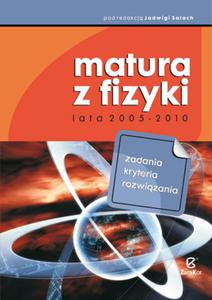 Matura z fizyki lata 2005-2010. Zadania, kryteria, rozwizania - 2825726772
