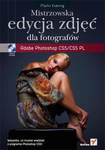 Mistrzowska edycja zdj. Adobe Photoshop CS5/CS5 PL dla fotografów (+CD-ROM)