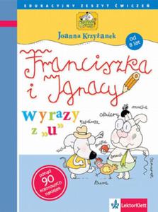 Franciszka i Ignacy. Wyrazu z "u" Edukacyjny zeszyt wicze(od 8 lat) - 2856763447