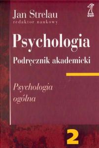 Psychologia. Podrcznik akademicki. Tom 2. Psychologia oglna - 2856763470