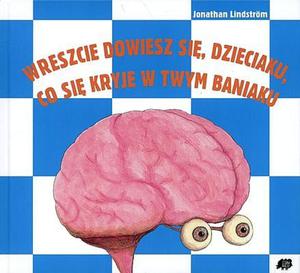 Wreszcie dowiesz si, dzieciaku, co si kryje w twym baniaku - 2856763525