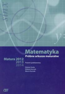 Matematyka. Próbne arkusze maturalne. Matura 2012/2013/2014. Poziom podstawowy