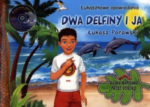 Dwa delfiny i ja. ukaszkowe opowiadania (+CD) - Bajka napisana przez dziecko - 2856763600