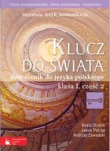 Klucz do wiata. Klasa 1, szkoa ponadgimnazjalna, cz 2. Jzyk polski. Podrcznik