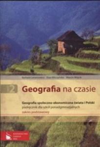 Geografia na czasie. Szkoy ponadgimnazjalne, cz 2. Podrcznik. Zakres podstawowy