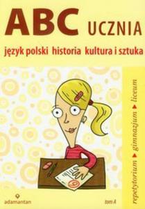 ABC ucznia. Jzyk polski, historia, kultura i sztuka