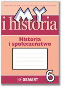 My i historia. Historia i spoeczestwo - zeszyt wicze dla klasy 6 szkoy podstawowej