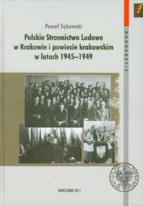 Polskie Stronnictwo Ludowe w Krakowie i w powiecie krakowskim w latach 1945-1949 - 2856764691