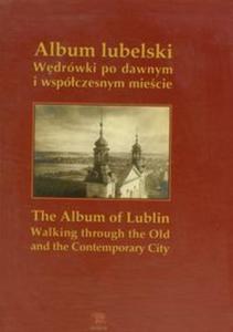 Album lubelski Wdrwki po dawnym i wspczesnym miecie - 2856764696