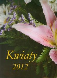 Kalendarz 2012 Kwiaty - 2856764937