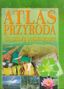 Przyroda dla szkoy podstawowej Atlas - 2856764967