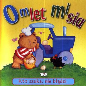 Kto szuka, nie bdzi. Omlet misia