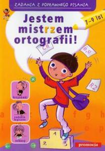 Jestem mistrzem ortografii 7-9 lat. Zadania z poprawnego pisania - 2856765049